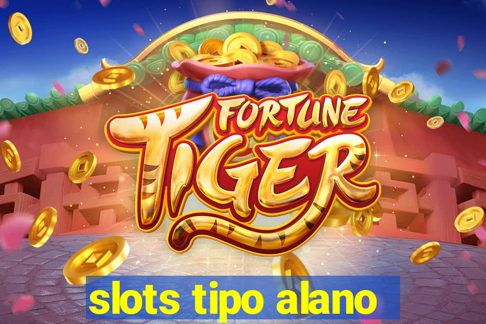 slots tipo alano